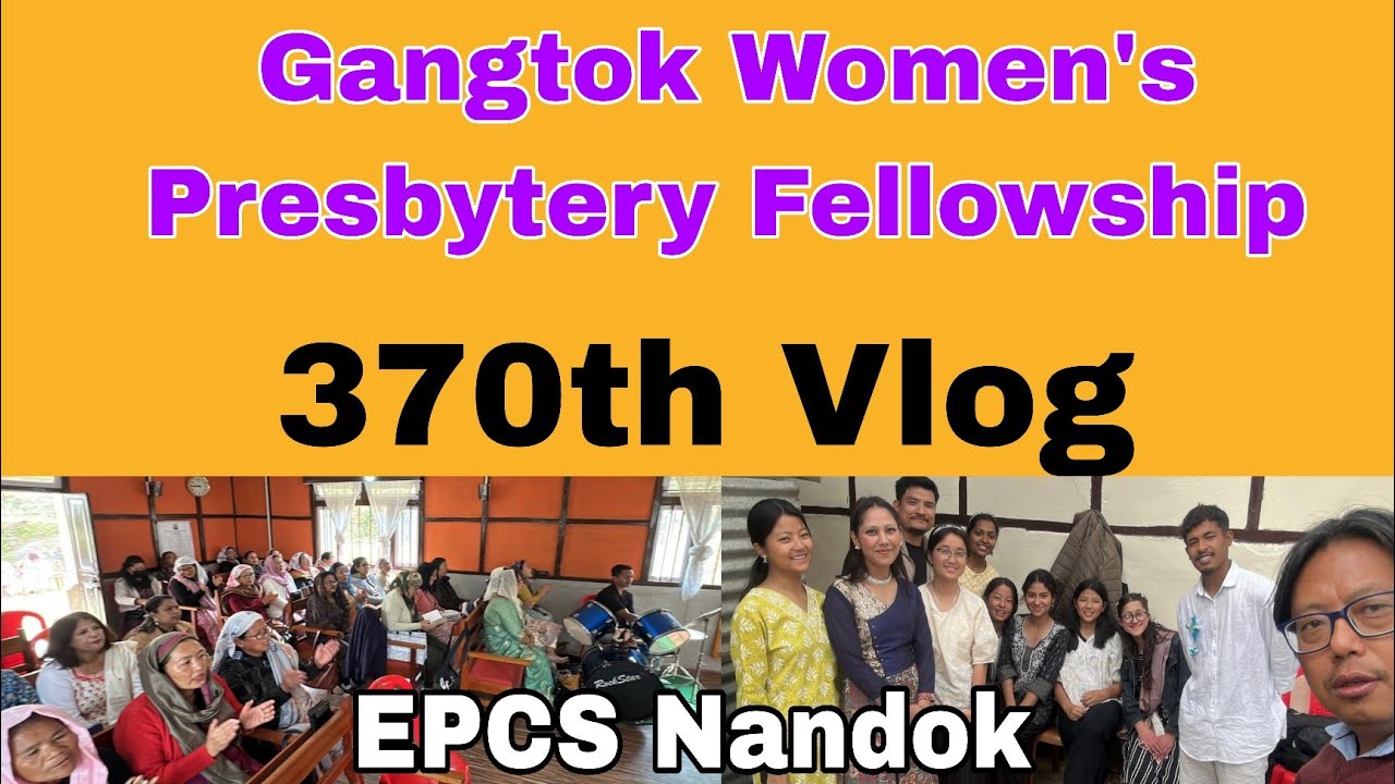 370th Vlog ll Gangtok Women's Presbytery Fellowship 2026 ll 1st Fellowship's 2026