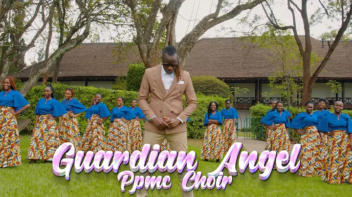 Kenya - Guardian Angel Ft. PPMC Choir (Official Video)
