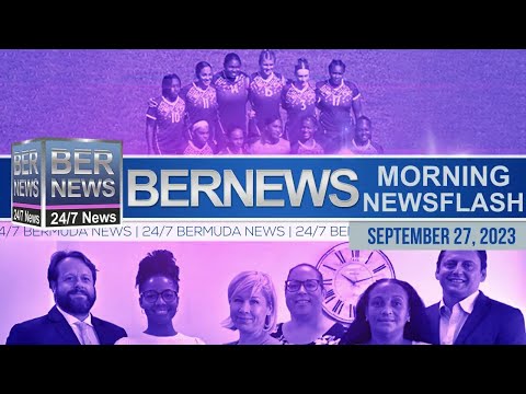 Bermuda Newsflash For Wednesday, September 27, 2023