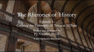 The Rhetorics of History, Episode 1: Creating the University of Texas at El Paso