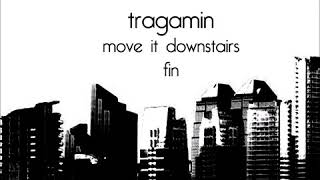 Tragamin - Move It Downstairs T001