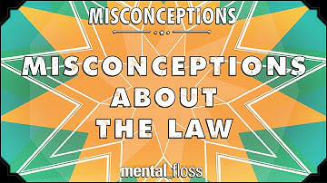 Misconceptions about the Law - mental_floss on YouTube (Ep. 25) | Mental Floss