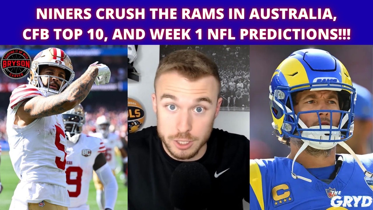 Niners CRUSH the Rams in AUSTRALIA, CFB Top 10, and Week 1 NFL Predictions!!!