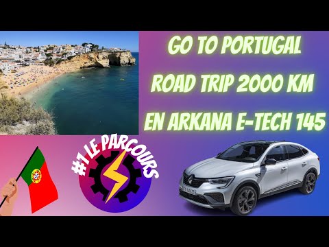 GO TO PORTUGAL 2000 km en ARKANA E-TECH 145 #1 Le Parcours