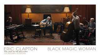 PDF Sample Eric Clapton - Black Magic Woman | The Lady In The Balcony: Lockdown Sessions guitar tab & chords by Eric Clapton.