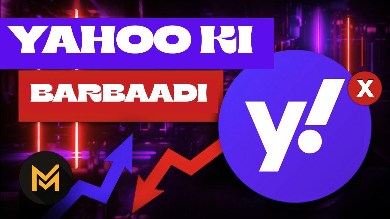 कैसे इंटरनेट का राजा अपनी ही गलतियों से गिर गया? | YAHOO Rise & Fall ...