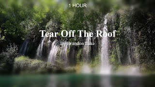 [1 Hour] Tear Off The Roof by Brandon Lake