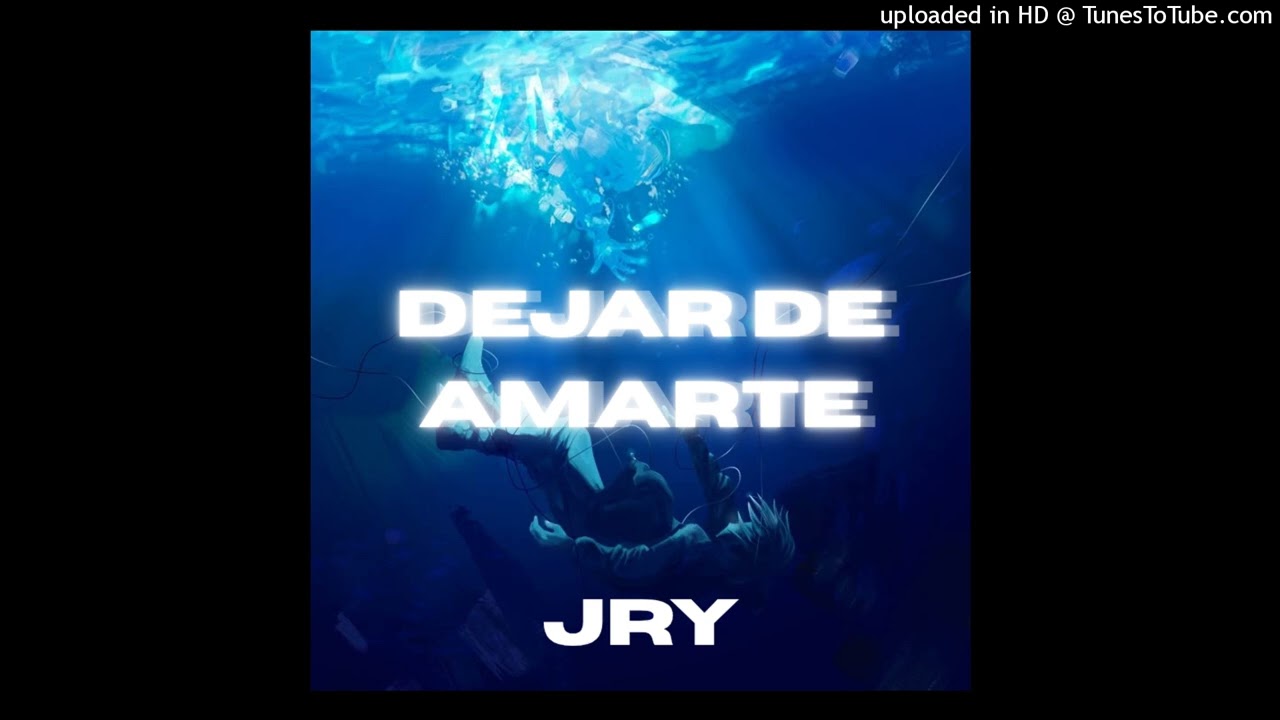 JRY - Dejar de amarte