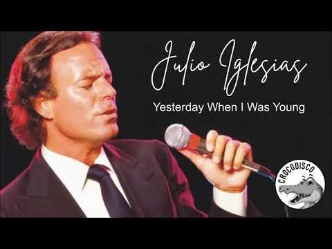 Julio Iglesias - Yesterday When I Was Young