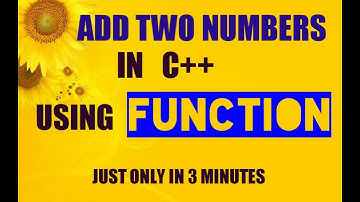 add two numbers in c++ using functions | c++ program for addition of two numbers using functions