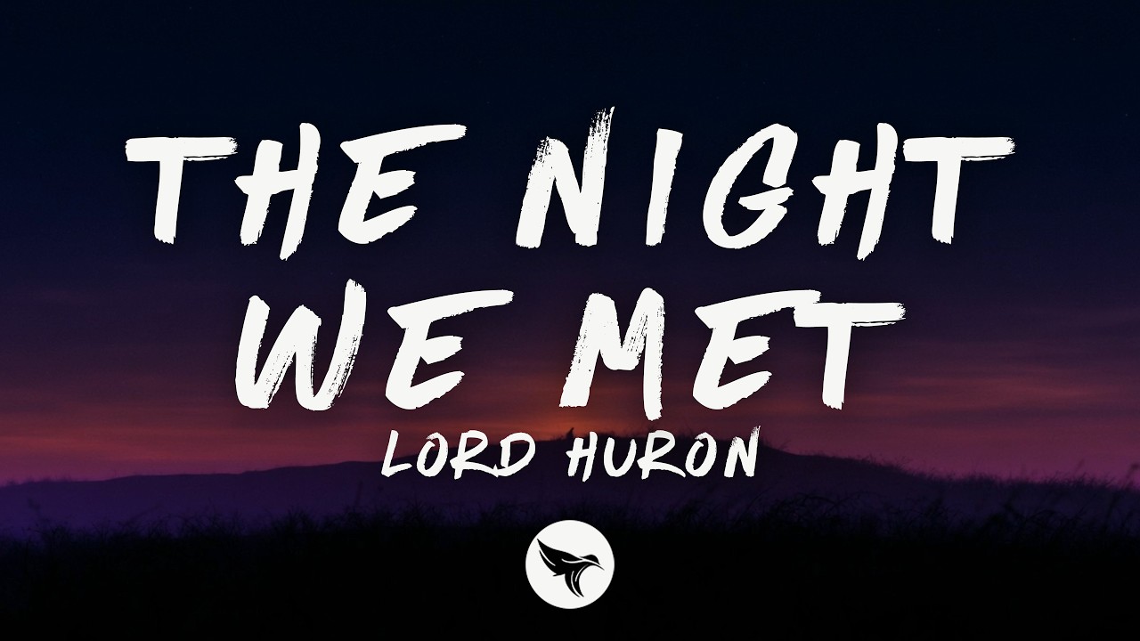 Lord Huron - The Night We Met (Lyrics)