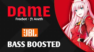 Freebot - Dame ( ft Aneth ) || Bass Boosted || HD AUDIO