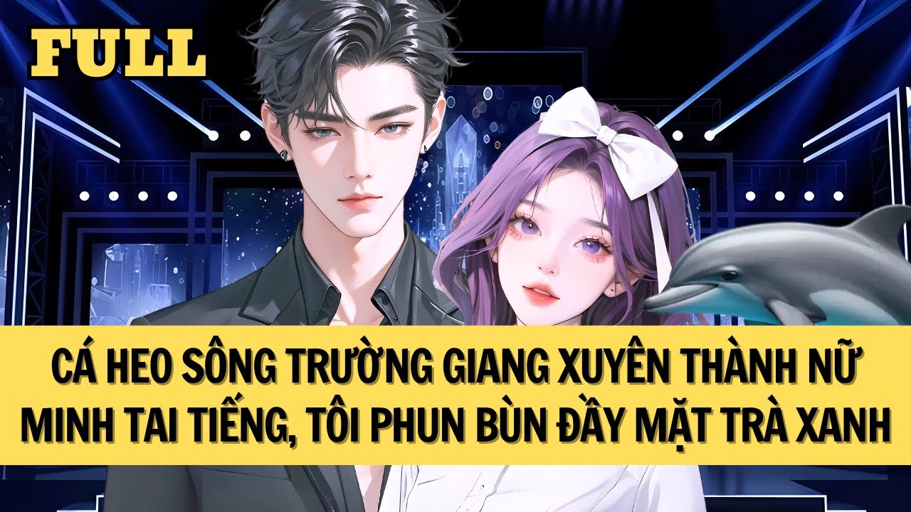 [FULL REVIEW] CÁ HEO SÔNG TRƯỜNG GIANG XUYÊN VÀO MINH TINH SHOWBIZ, TÔI CHỬI CẢ LÒ ANTIFAN