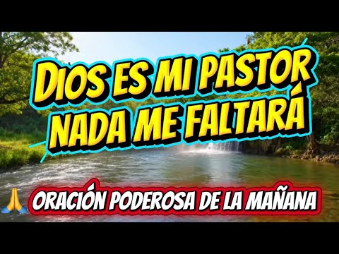 Salmo 23 de la mañana: una oración de 15 minutos para empezar el día ...