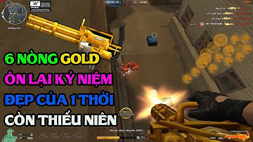 CFVN 2021 | 6 Nòng Gold, Nhớ Lại Kỉ Niệm Đẹp Những Ngày Hoàng Kim Của Khẩu GatlingGung Gold Này