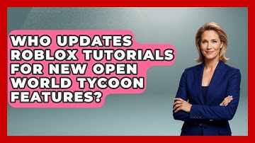 Who Updates Roblox Tutorials for New Open World Tycoon Features? | Open World Tycoons News