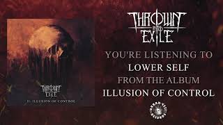 Thrown Into Exile - Lower Self (Official Stream)