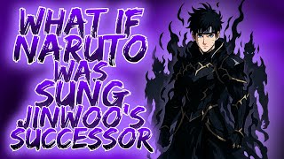 What If Naruto Was Sung Jinwoo's Successor? | Naruto X Solo Leveling Crossover