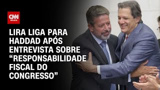 Lira liga para Haddad após entrevista sobre “responsabilidade fiscal do Congresso” | BRASIL MEIO-DIA