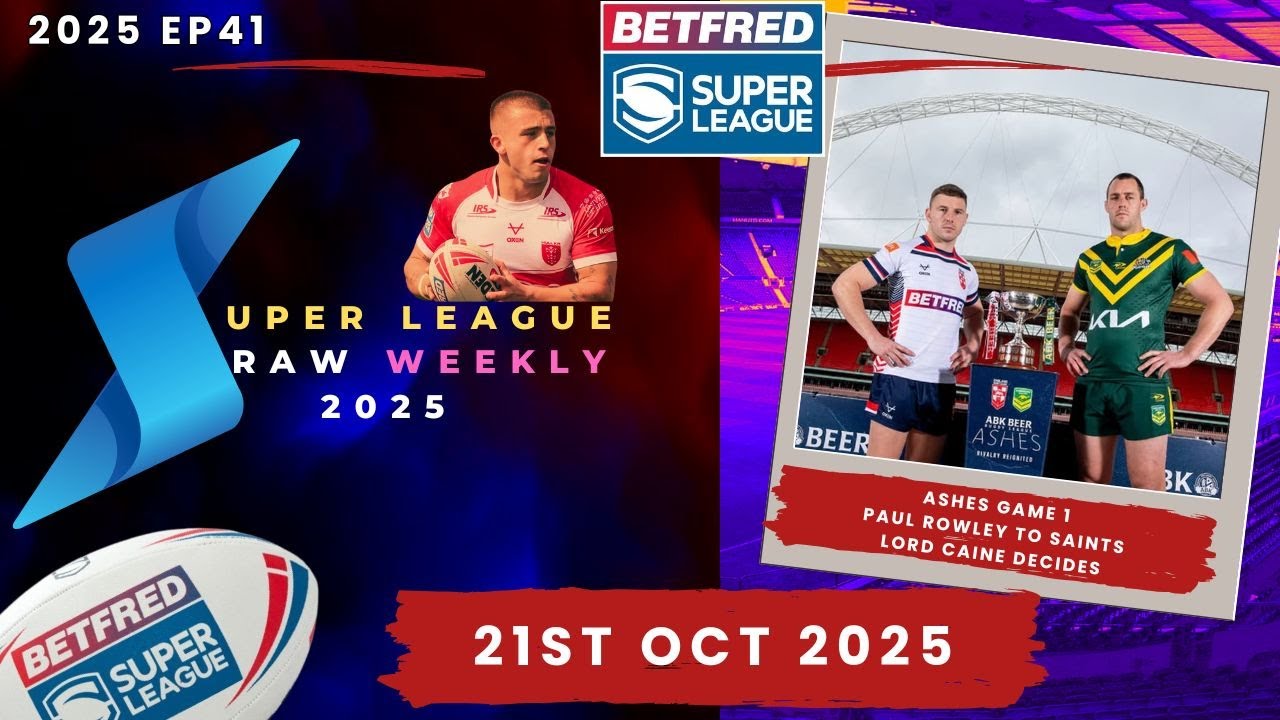 Super League Raw Weekly -21st October 2025 - Super League - Rugby League