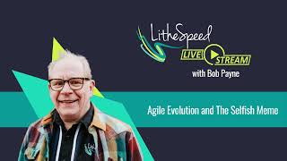 Agile Evolution and the Selfish Meme with Bob Payne