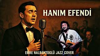 Hanımefendi Emre Nalbantoğlu Jazz Cover 2025