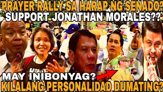 HALA!! PRAYER RALLY SA HARAP NG SENADO! SUPPORT MORALES! KILALANG PERSONALIDAD! DUMATING BIGLA???