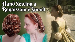 I Hand Sew a Historical Princess Snood | Ever After 1490s Italian Renaissance  Part 5