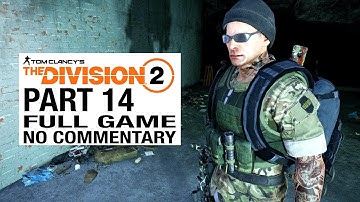 The Division 2 FULL GAME Walkthrough Gameplay Part 14 [Division 2 Part 14] - No Commentary