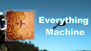 Half Alive - Everything Machine (Lyrics)