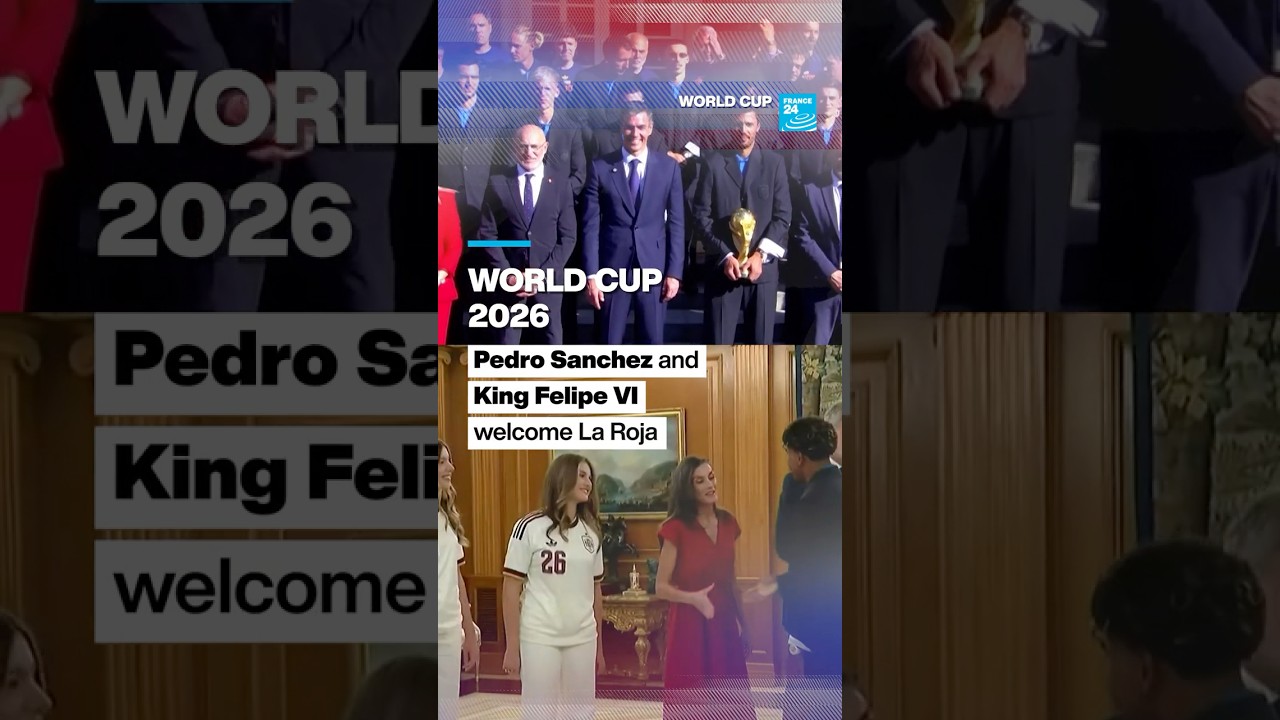 World Cup 2026: Pedro Sanchez and King Felipe VI welcome La Roja • FRANCE 24 English