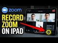 How to record Zoom meeting on iPad - Step by Step