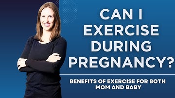 Can I Exercise During Pregnancy? Benefits Of Exercise For Mom And Baby