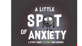Story time with Lynn “A Little Spot of Anxiety” by Diane Alber.