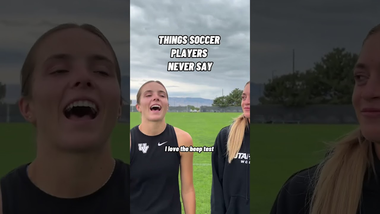 UVU Soccer: Things Soccer players Never Say 
