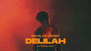 Mikolas Josef - Delilah (SKY STRIKERS REMIX)