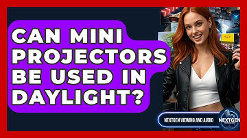 Can Mini Projectors Be Used In Daylight? - NextGen Viewing and Audio