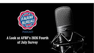 Ohio Farm Bureau Podcast: A Look at AFBF's 2026 Fourth of July Survey