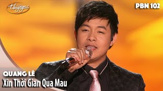 PBN 102 | Quang Lê - Xin Thời Gian Qua Mau