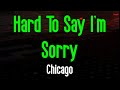 Hard To Say I'm Sorry - Chicago | Original Karaoke Sound