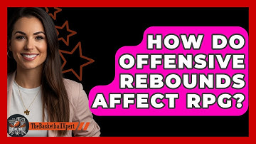 How Do Offensive Rebounds Affect RPG? - The Basketball Xpert