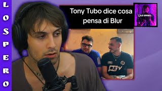 BLUR BLASTA TONY TUBO PER UN VIDEO YOUTUBE DOVE TONY OSPITE DA UNO YOUTUBER DICE COSA PENSA DI BLUR!