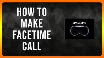 How to make Facetime Call on Apple Vision Pro