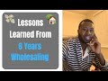 6 Lessons Learned After 6 Years of Wholesaling Real Estate | Wholesaling for Beginners