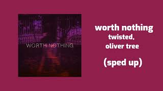 twisted, oliver tree - worth nothing (sped up)