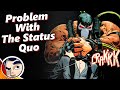 Problem With The Status Quo Argument, It&#39;s Wrong
