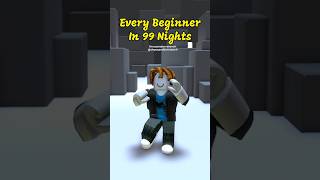 Beginners In 99 Nights Be Like