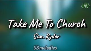 Video thumbnail of "Sam Ryder- Take Me To Church (Lyrics)🌠"