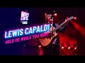 Lewis Capaldi - Hold Me While You Wait (Live at Hits Live)