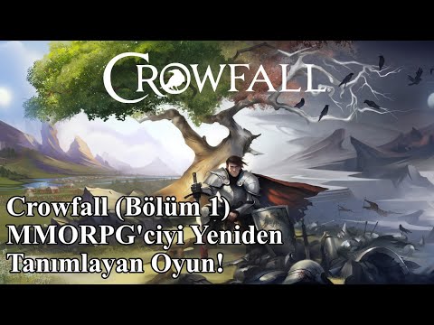 Crowfall - MMORPG Mantığını Değiştiren Oyun (Bölüm 1)